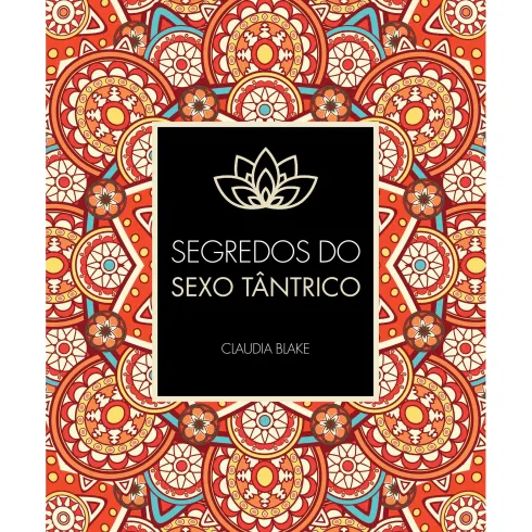 Segredos do Sexo Tântrico de Claudia Blake