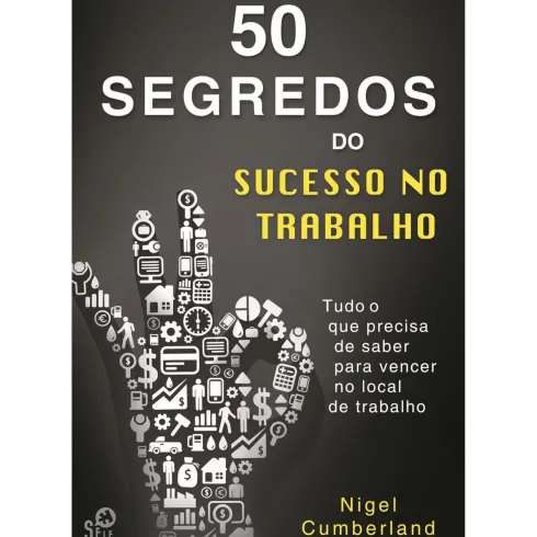 50 Segredos do Sucesso no Trabalho de Nigel Cumberland