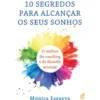 10 Segredos para Alcançar os Seus Sonhos de Mónica Esgueva