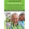 Segredos Para Envelhecer Com Saúde de Jean-Claude Rodet