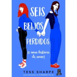 Seis Beijos Perdidos (E uma História de Amor) de Tess Sharpe