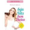 Seja Feliz sem Dietas de Mafalda Rodiles