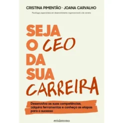 Seja O Ceo Da Sua Carreira de Cristina Pimentão,Joana Santos