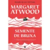 Semente de Bruxa de Margaret Atwood