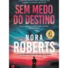 Sem Medo do Destino de Nora Roberts