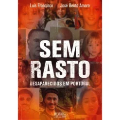 Sem Rasto - Desaparecidos em Portugal de Luís Francisco e José Bento Amaro