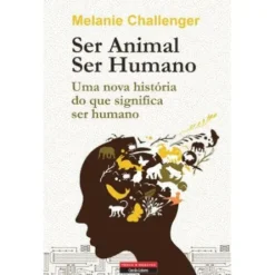 Ser Animal, Ser Humano de Melanie Challenger