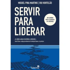 Servir Para Liderar de Miguel Pina Martins E Rui Hortelão