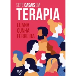 Sete Casais Em Terapia de Luana Cunha Ferreira