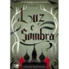 Shadow And Bone - Luz e Sombra de Leigh Bardugo