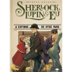 Sherlock, Lupin & Eu Nº 8 - A Esfinge de Hyde Park de Irene Adler