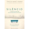 Silêncio - o Poder da Quietude Num Mundo Repleto de Ruído de Thich Nhat Hanh