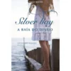 Silver Bay - A Baía do Desejo de Jojo Moyes