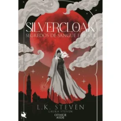 Silvercloak: Segredos De Sangue E Prata (Edição Limitada) de Laura Steven