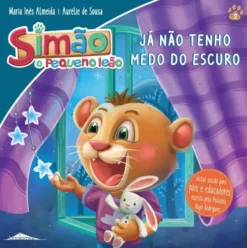 Simão, o Pequeno Leão Nº 2 - Já não Tenho Medo do Escuro de Maria Inês Almeida