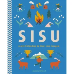Sisu - A Arte Finlandesa de Viver com Coragem de Joanna Nylund