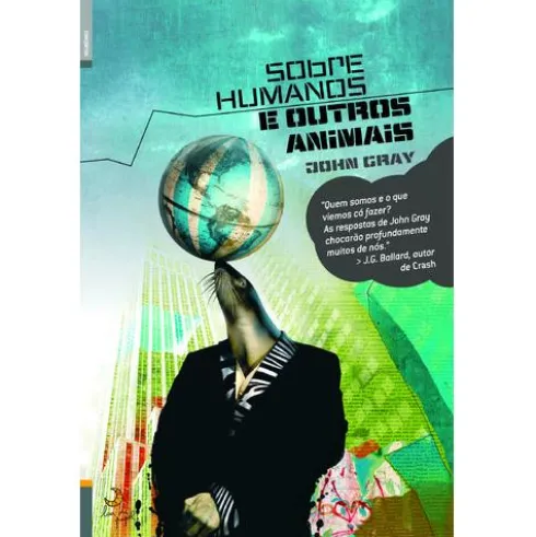 Sobre Humanos e Outros Animais de John Gray