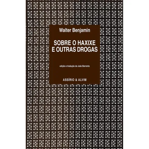 Sobre o Haxixe e Outras Drogas de Walter Benjamin