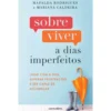 Sobreviver A Dias Imperfeitos de Mafalda Rodrigues E Mariana Caldeira