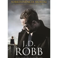 Sobrevivência Mortal de J. D. Robb
