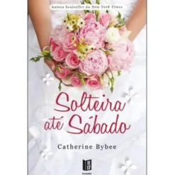 Solteira até Sábado (Livro de Bolso) de Catherine Bybee