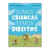 Somos Crianças, Temos Direitos de Machado, Maria Do Céu / Silva, Marisa