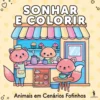 Sonhar e Colorir - Animais em Cenários Fofinhos