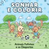 Sonhar e Colorir: Animais Fofinhos e os Desportos de André Nicolau