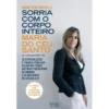 Sorria com o Corpo Inteiro de Maria do Céu Santo