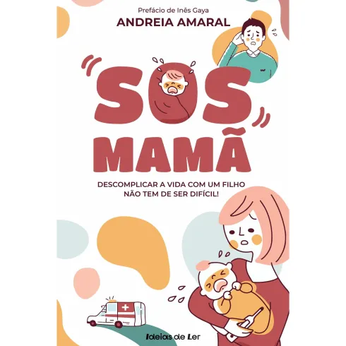 SOS Mamã - Descomplicar a Vida com um Filho Não Tem de Ser Difícil de Andreia Amaral