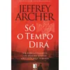 Só o Tempo Dirá (Livro de Bolso) de Jeffrey Archer