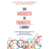 Sou Madrasta ou Padrasto... e Agora? de Rute Agulhas, Adriana Morão e Nuno Cardoso-Ribeiro