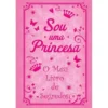 Sou uma Princesa - O Meu Livro de Segredos de Sasha Morton