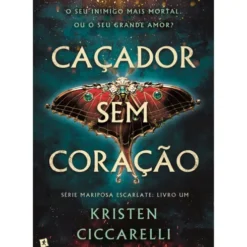 Série Mariposa Escarlate - Livro 1: Caçador sem Coração de Kristen Ciccarelli