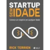 Startup Sem Idade de Rick Terrien