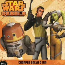 Star Wars Rebels - Chopper Salva o Dia