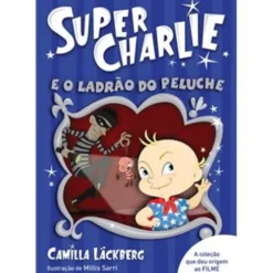 Super-Charlie e o Ladrão do Peluche de Camilla Läckberg - Livro 2
