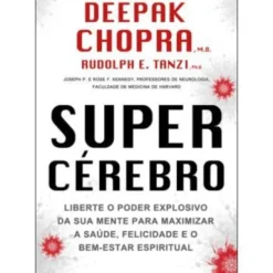 Supercérebro (4ª Edição) de Deepak Chopra e Rudolph E. Tanzi