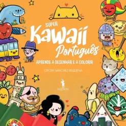 Super Kawaii: Aprende A Desenhar e Colorir de Oscar Sánchez Requena