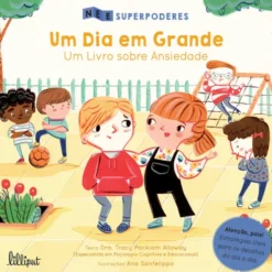 Superpoderes Nº 4 - Um Dia em Grande: Um Livro sobre Ansiedade de Tracy Packiam Alloway