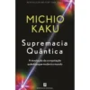 Supremacia Quântica de Michio Kaku