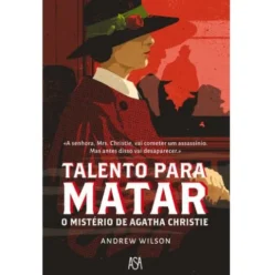 Talento para Matar - O Mistério de Agatha Christie de Andrew Wilson