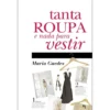 Tanta Roupa e Nada para Vestir de Maria Guedes
