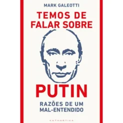 Temos De Falar Sobre Putin de Mark Galeotti