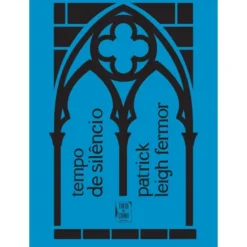 Tempo de Silêncio de Patrick Leigh Fermor
