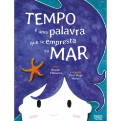 Tempo é uma Palavra que Se Empresta ao Mar de Raquel Patriarca