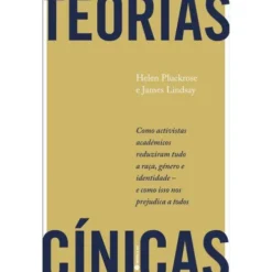 Teorias Cínicas de Helen Pluckrose e James Lindsay