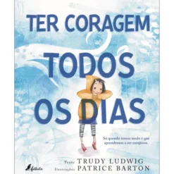 Ter Coragem Todos Os Dias de Trudy Ludwig