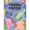 Tããããõ Fofos! - Axolotes de Mafalda Mota