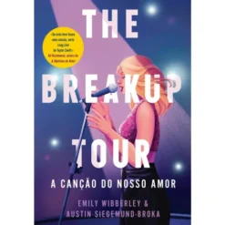 The Breakup Tour - A Canção do Nosso Amor de Emily Wibberley e Austin Siegemund-Broka